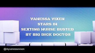 Sexting nurse Vanessa busted by big dick doctor.