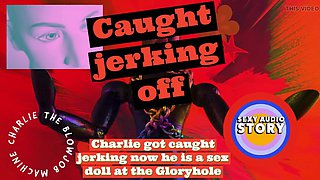 Charlie was caught jerking off and is now a glory hole sex doll