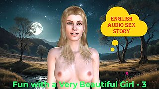 Fun with a Very Beautiful Girl Part - 3: English Audio Sex Story