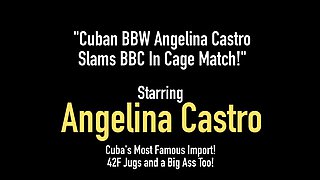 Cuban BBW Angelina Castro Slams BBC in Cage Match