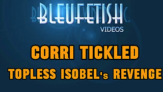 Corri Tickled! Topless Isobel's Revenge - Corri Gets a Taste of Isobel's Fury as She Is Tickled All Over Her Feet, Under Her Boo