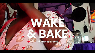 Wake N Bake with Me